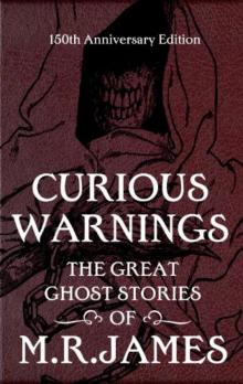      Curious Warnings: The Great Ghost Stories of M.R. James