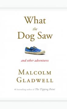      What the Dog Saw and Other Adventures