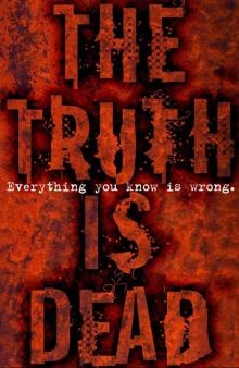      The Truth is Dead