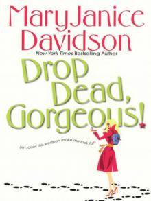      Drop Dead, Gorgeous!