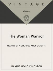      The Woman Warrior: Memoirs of a Girlhood Among Ghosts