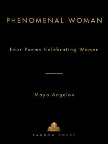      Phenomenal Woman: Four Poems Celebrating Women