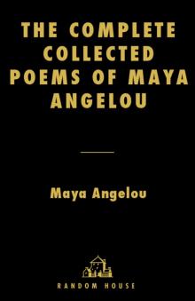      The Complete Collected Poems of Maya Angelou
