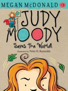      Judy Moody Saves the World!