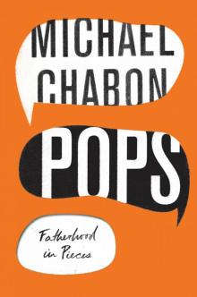      Pops: Fatherhood in Pieces