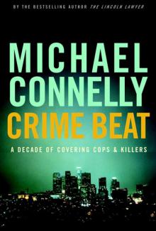      Crime Beat: A Decade of Covering Cops and Killers