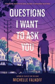      Questions I Want to Ask You