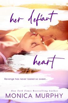     Her Defiant Heart - Monica Murphy