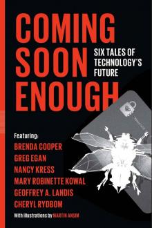      Coming Soon Enough: Six Tales of Technology’s Future