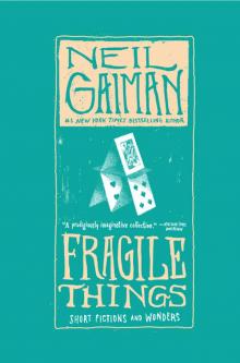     Fragile Things: Short Fictions and Wonders