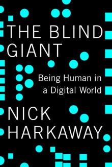      The Blind Giant: Being Human in a Digital World