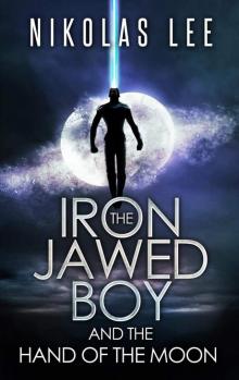      The Iron-Jawed Boy and the Hand of the Moon