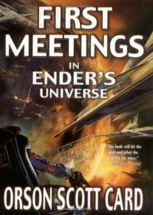      First Meetings in Ender's Universe