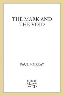      The Mark and the Void: A Novel