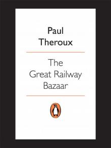      The Great Railway Bazaar