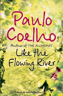      Like the Flowing River