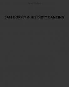      Sam Dorsey and His Dirty Dancing