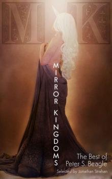      Mirror Kingdoms: The Best of Peter S. Beagle