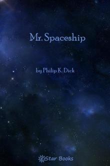      Mr. Spaceship by Philip K. Dick, Science Fiction, Fantasy, Adventure