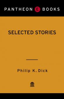      Selected Stories of Philip K. Dick