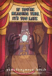      If You're Reading This, It's Too Late
