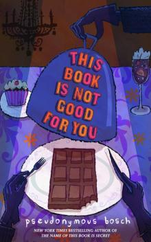      This Book Is Not Good for You