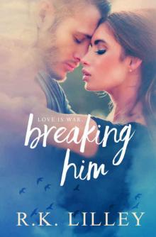      Breaking Him