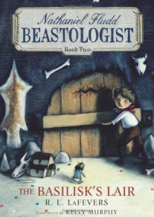      The Basilisk's Lair (Nathaniel Fludd, Beastologist, Book 2)