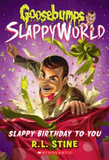     Slappy Birthday to You