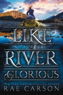      Like a River Glorious