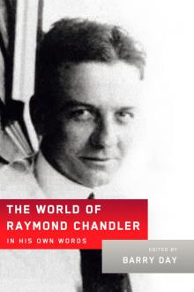      The World of Raymond Chandler: In His Own Words