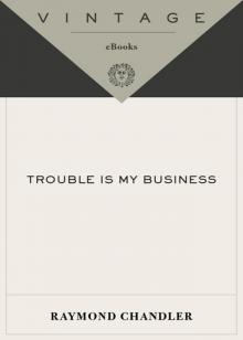      Trouble Is My Business