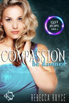      Compassion Be Damned