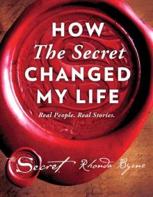      How the Secret Changed My Life: Real People. Real Stories.