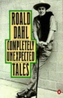 Completely Unexpected Tales: Tales of the Unexpected. More Tales of the Unexpected