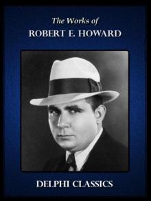      Delphi Works of Robert E. Howard (Illustrated) (Series Four)