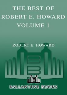      The Best of Robert E. Howard Volume 1 The Best of Robert E. Howard Volume 1