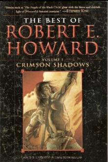      The Best of Robert E. Howard Volume One: Crimson Shadows