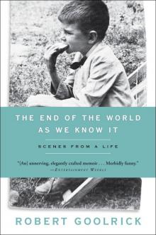      The End of the World as We Know It: Scenes From a Life