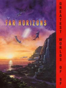      Far Horizons: All New Tales From the Greatest Worlds of Science Fiction