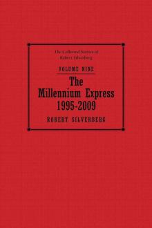      The Millennium Express: The Collected Stories of Robert Silverberg, Volume Nine