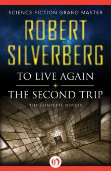 To Live Again and the Second Trip: The Complete Novels