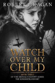      Watch Over My Child: Book Three in the Michal's Destiny Series