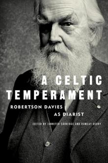      A Celtic Temperament: Robertson Davies as Diarist