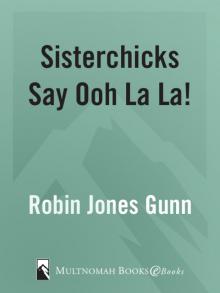      Sisterchicks Say Ooh La La!