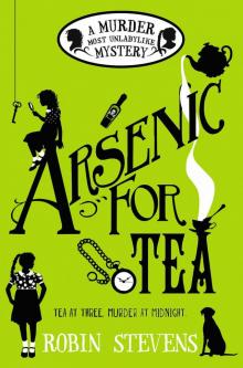      Arsenic For Tea: A Murder Most Unladylike Mystery (A Wells and Wong Mystery)