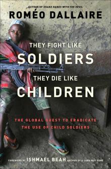      They Fight Like Soldiers, They Die Like Children