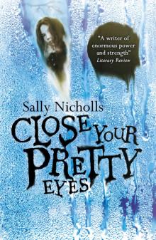      Close Your Pretty Eyes