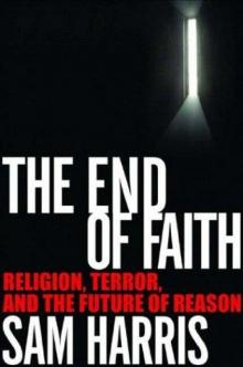      The End of Faith: Religion, Terror, and the Future of Reason