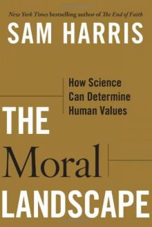      The Moral Landscape: How Science Can Determine Human Values